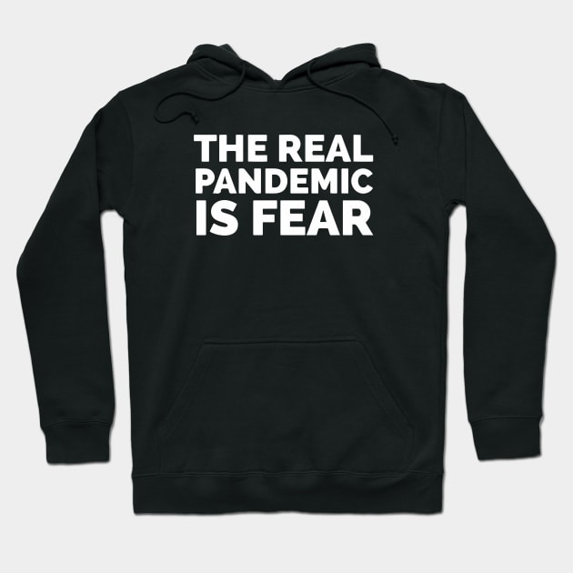 The Real Pandemic Is Fear Hoodie by Red Wolf Rustics And Outfitters